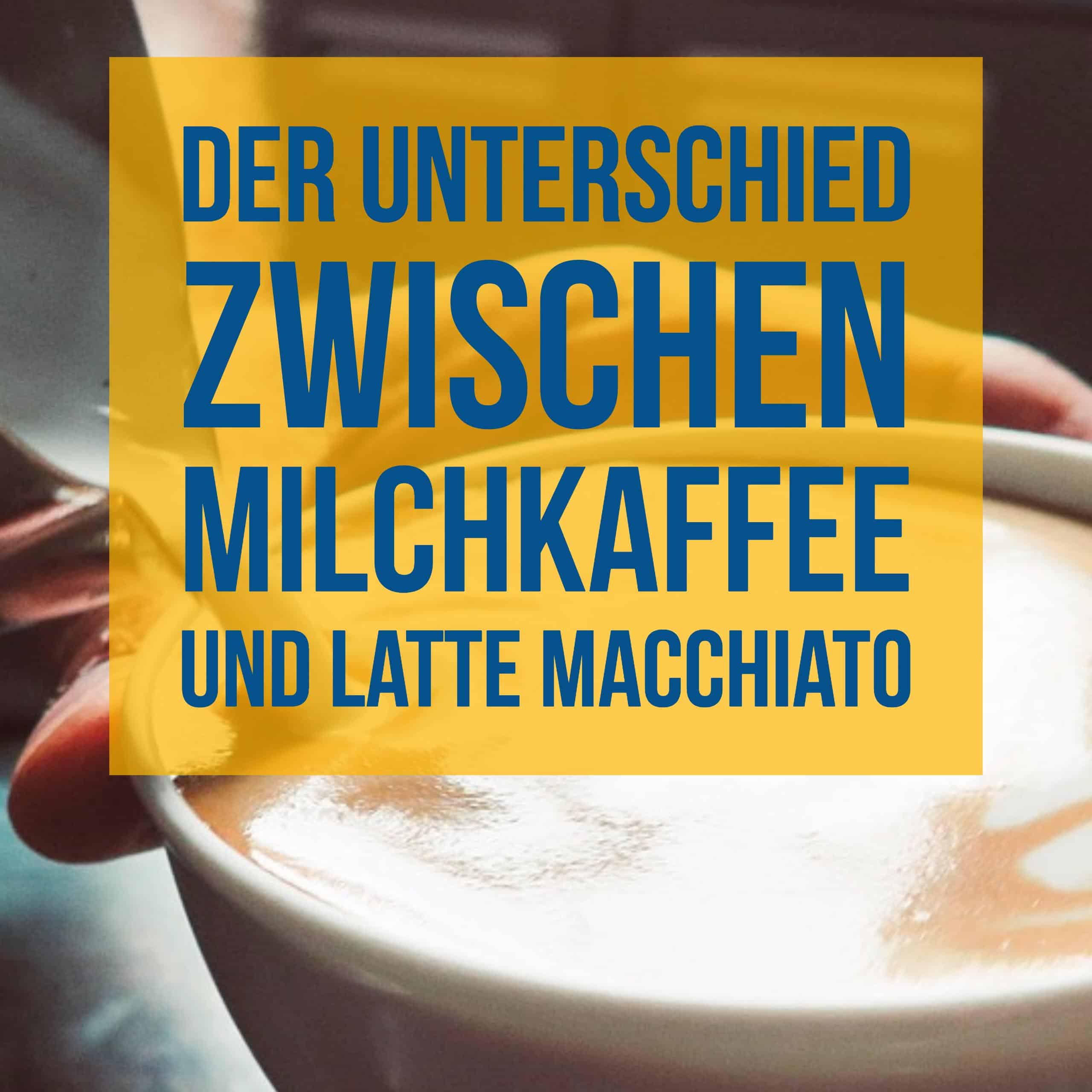 Der Unterschied zwischen Milchkaffee und Latte Macchiato | CafeCo.de
