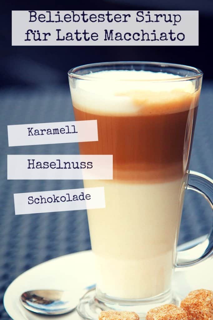 Welcher Kaffee Sirup sich am besten für Latte Macchiato? CafeCo.de